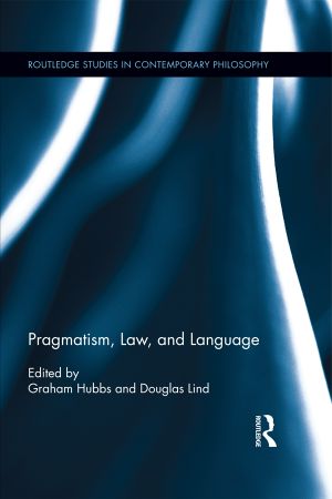 [Routledge Studies in Contemporary Philosophy 01] • Pragmatism, Law, and Language